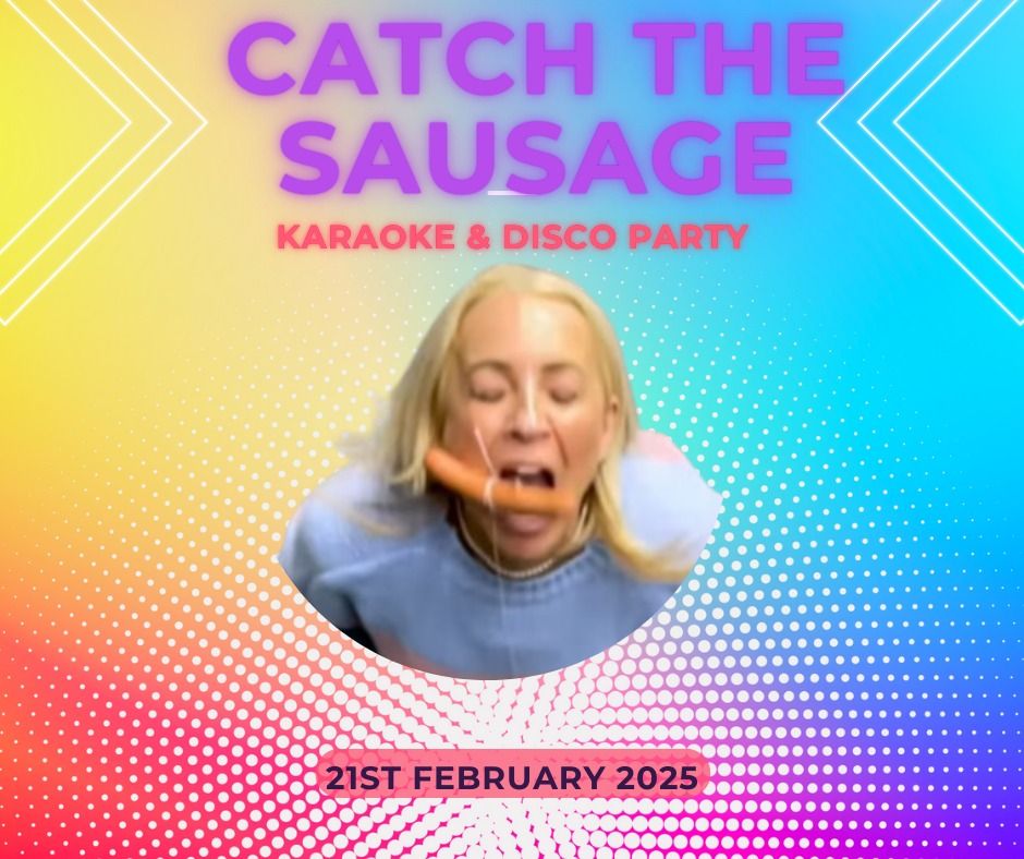 Catch The Sausage Comp : KARAOKE & Disco Party 