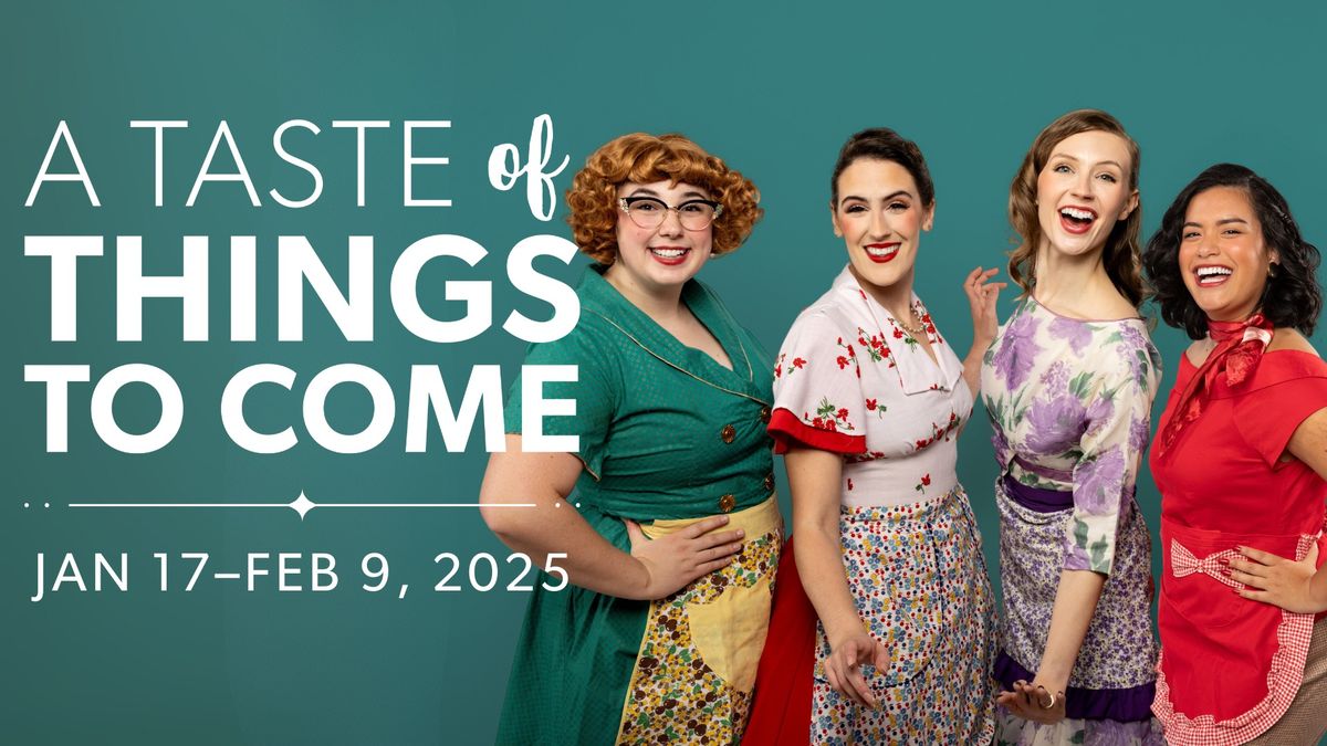 A TASTE OF THINGS TO COME presented by Lyric Arts