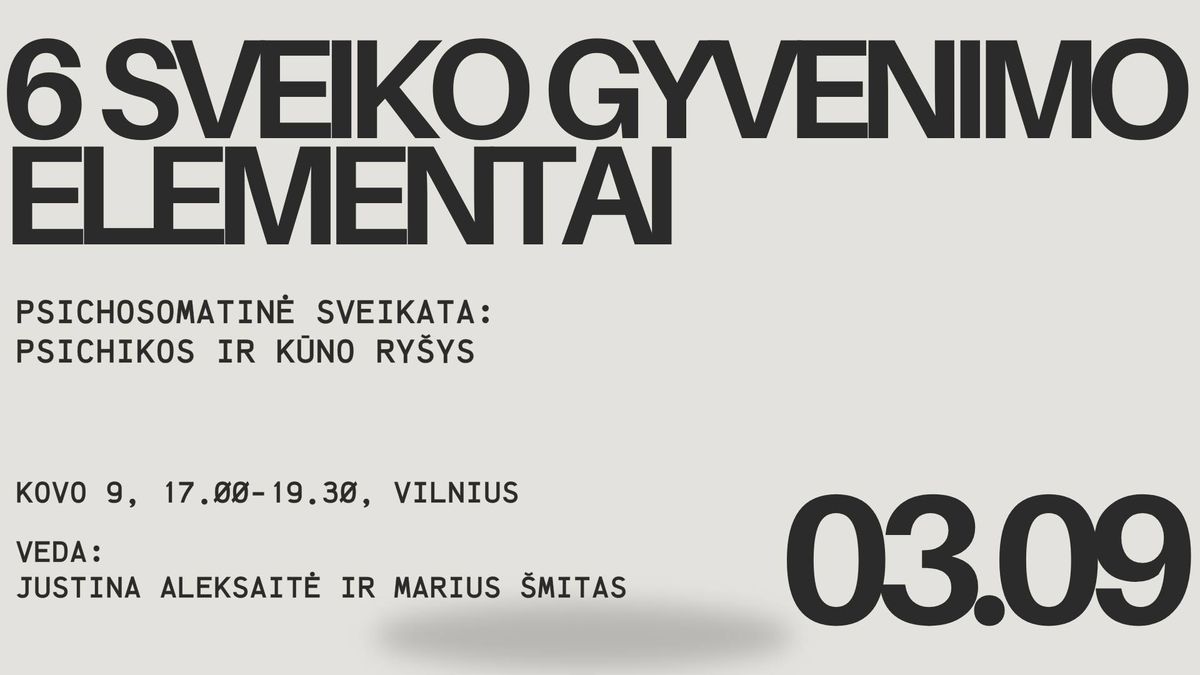 Psichosomatin\u0117 sveikata: psichikos ir k\u016bno ry\u0161ys \/ Rengini\u0173 ciklas \u201c6 Sveiko gyvenimo elementai\u201c