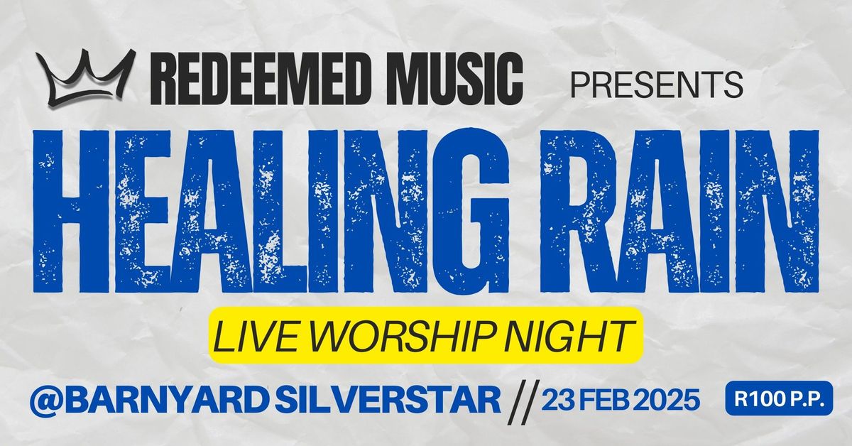 HEALING RAIN WORSHIP NIGHT @ BARNYARD SILVERSTAR