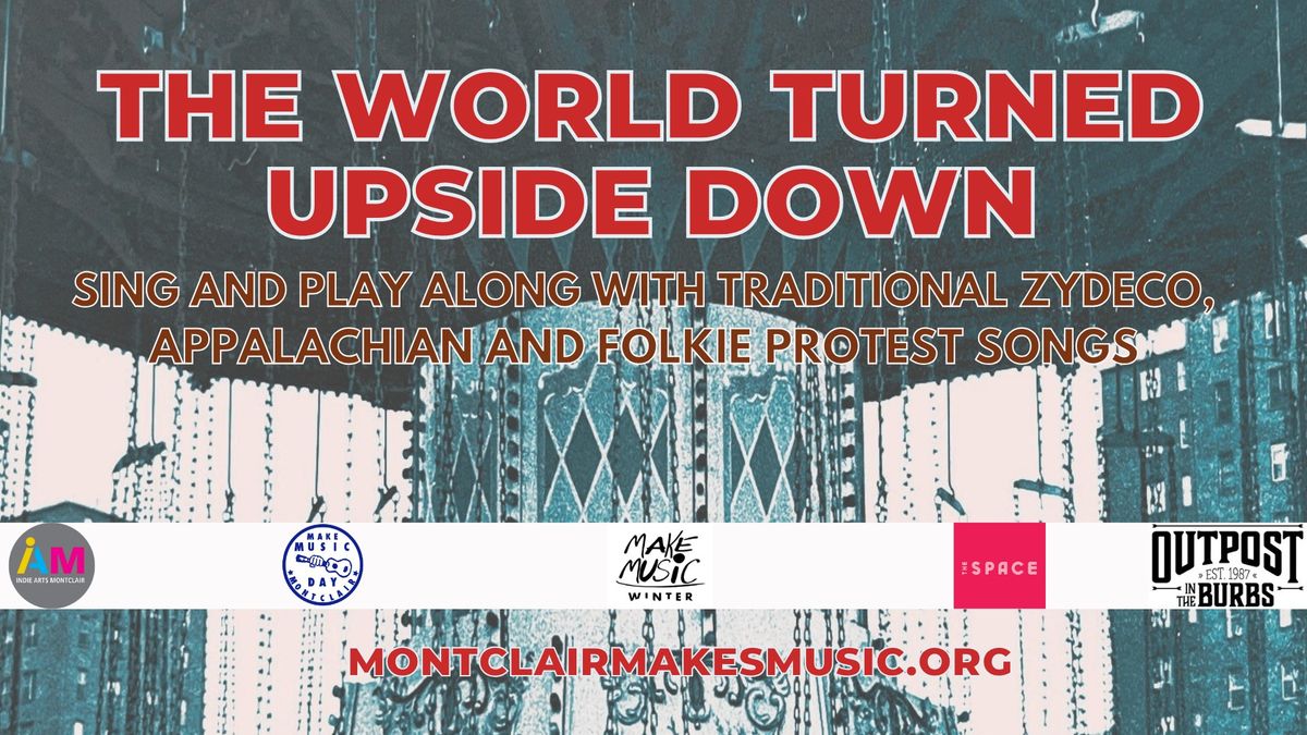 The World Turned Upside Down \/ Montclair Make Music Winter