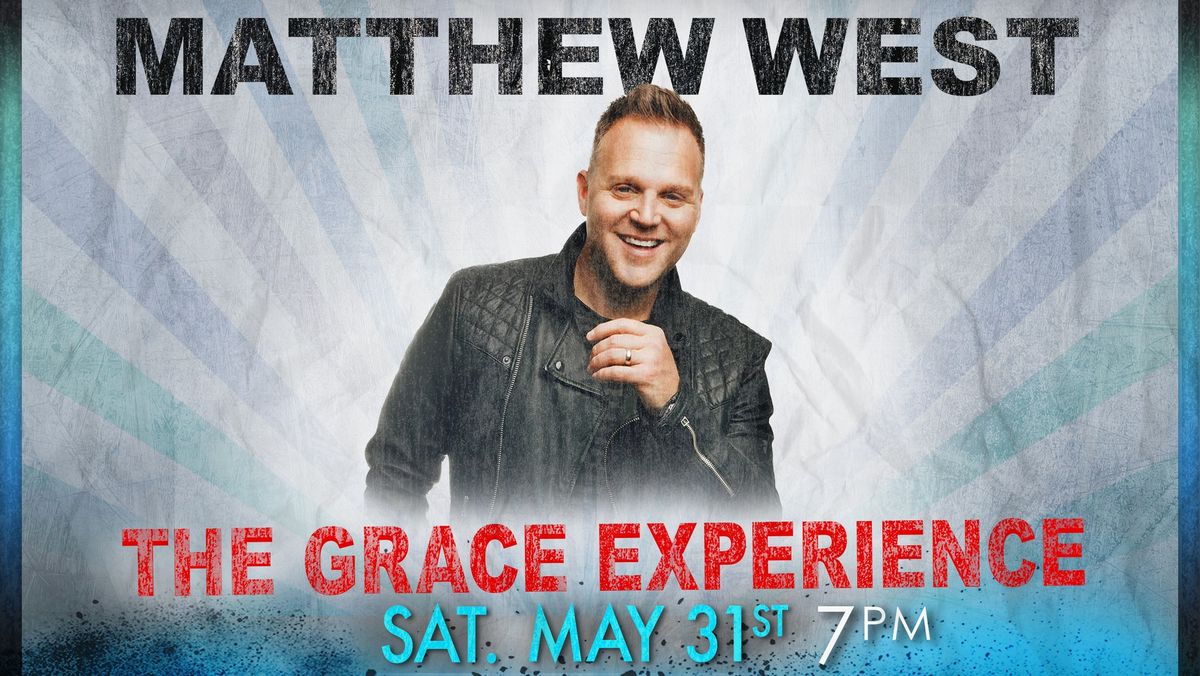 The Grace Experience with Matthew West