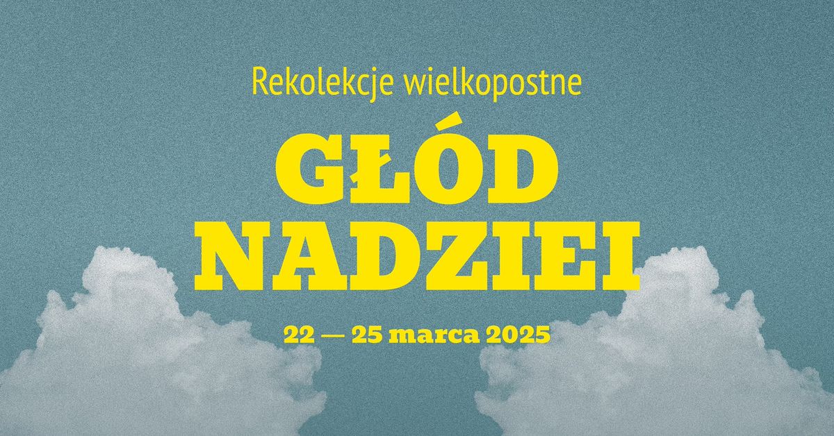 G\u0142\u00f3d nadziei - rekolekcje wielkopostne w centrum Krakowa