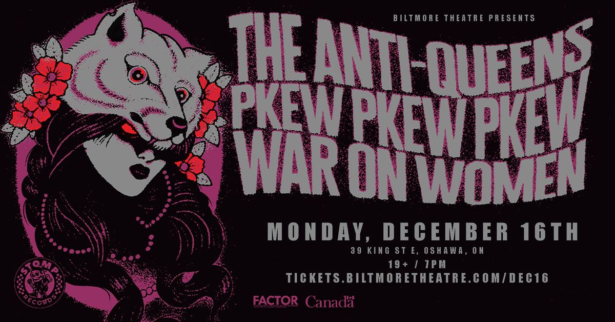 The Anti-Queens, War on Women & Pkewx3 Live at The Biltmore Theatre