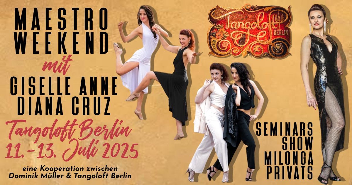 Giselle Anna & Diana Cruz \u269c\ufe0f Maestro Weekend \u269c\ufe0f Seminars\u2728Show\u2728Milonga \u2728Privats \u269c\ufe0f Tangoloft Berlin 