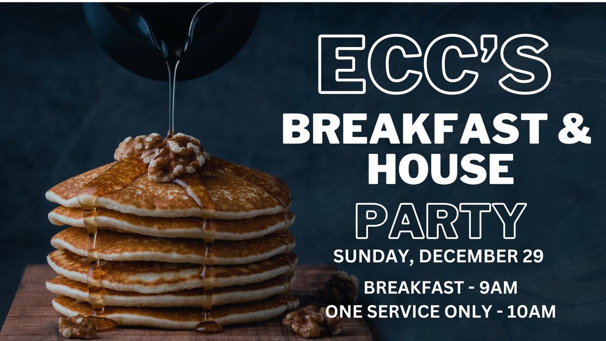 ECC'S BREAKFAST & HOUSE PARTY ONE SERVICE ONLY