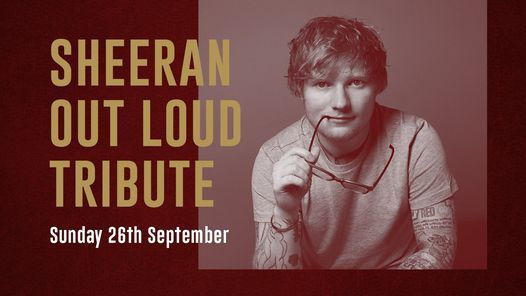 Sheeran Out Loud Tribute