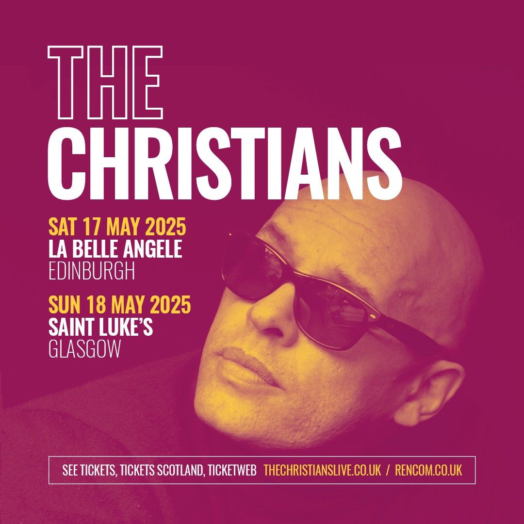 The Christians \/ La Belle Angele \/ Edinburgh \/ 17.05.25