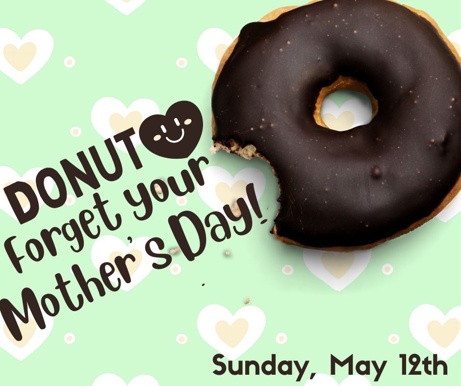 Donut Forget Your Mother's Day!