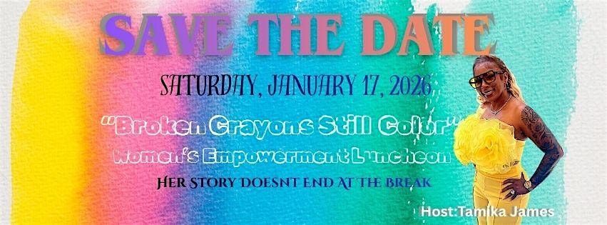 Copy of Broken Crayons Still Color (Women Empowerment Luncheon)