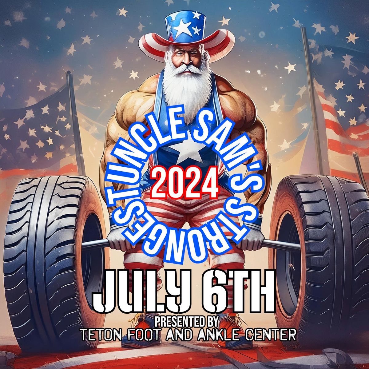 5th Annual Uncle Sam\u2019s Strongest - Presented by Teton Foot and Ankle Center