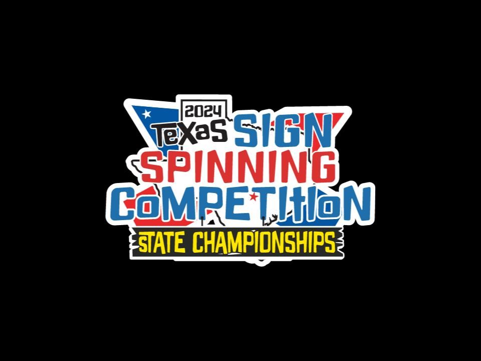 Texas Sign Spinning Competition - STATE CHAMPIONSHIPS