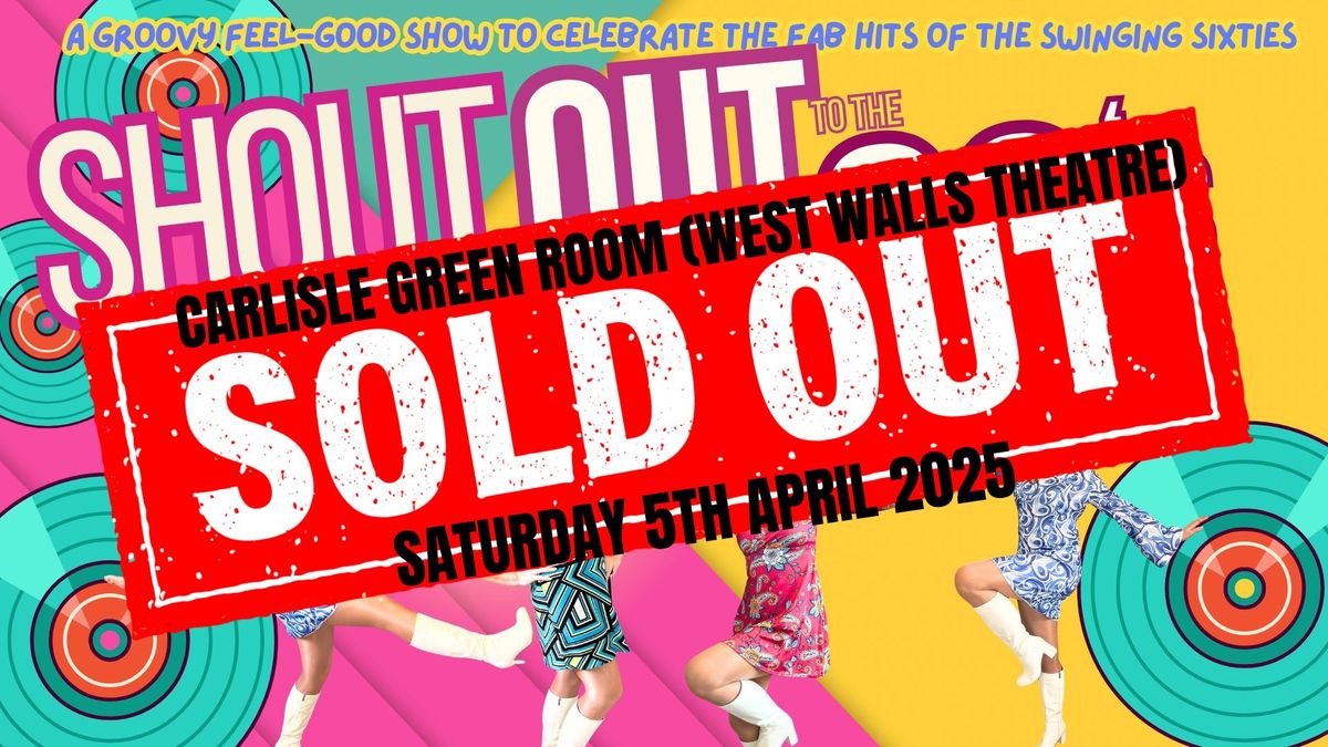 SOLD OUT - SHOUT OUT to the 60s - Carlisle - 5th April 2025