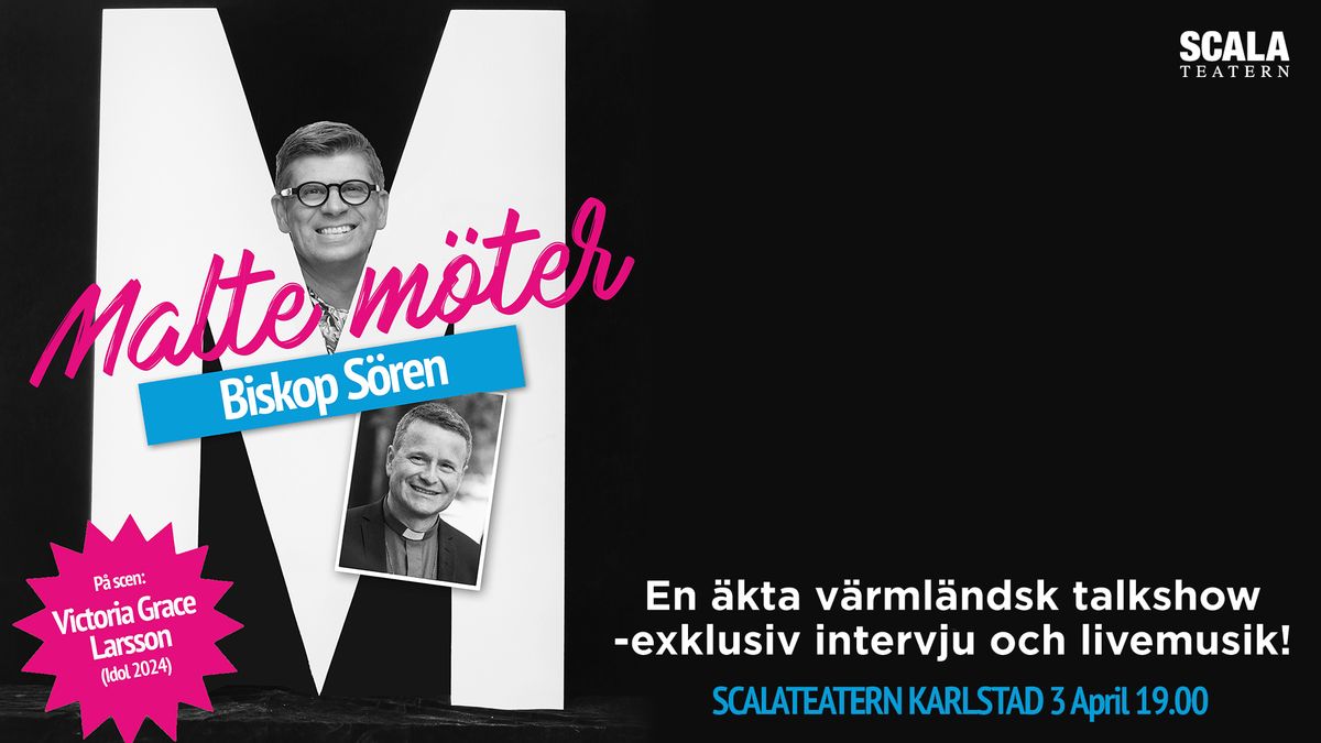 MALTE M\u00d6TER  BISKOP S\u00d6REN - SCALATEATERN KARLSTAD