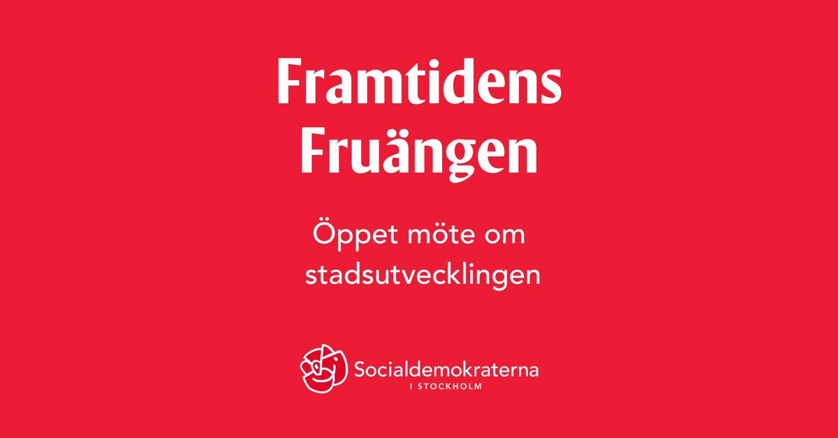 FRAMTIDENS FRU\u00c4NGEN - \u00d6PPET M\u00d6TE OM STADSUTVECKLINGEN