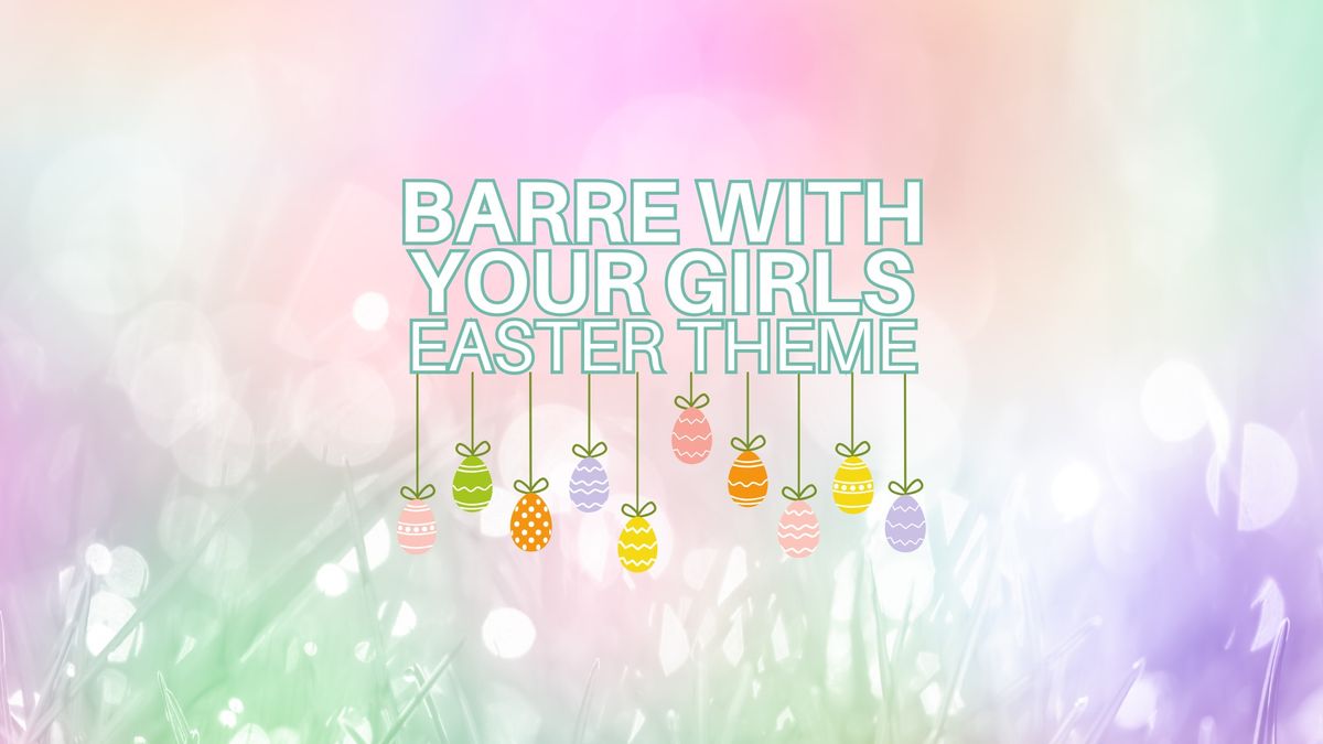 Barre with your Girls: Easter Theme H2L Studio \ud83d\udc30