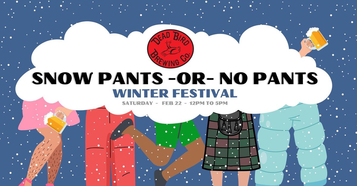 Snow Pants -or- No Pants Winter Festival at Dead Bird Brewing Company