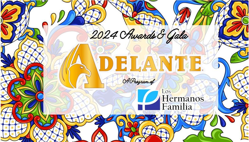 Adelante Awards & Scholarship Gala 2024 - 8th Annual