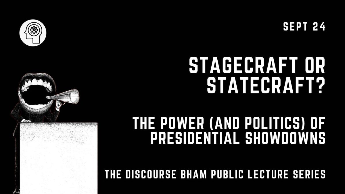 Stagecraft or Statecraft?: The Power (and Politics) of Presidential Showdowns