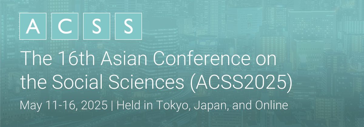 The 16th Asian Conference on the Social Sciences (ACSS2025)