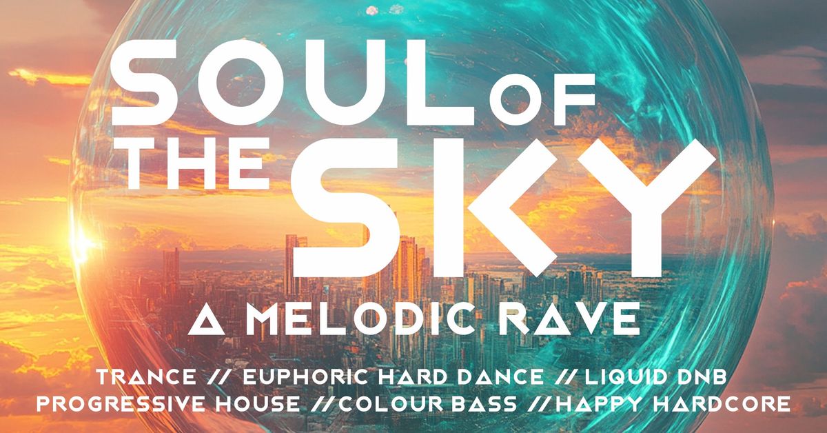 Soul Of The Sky \/\/ A Melodic Rave \/\/ Tucson AZ