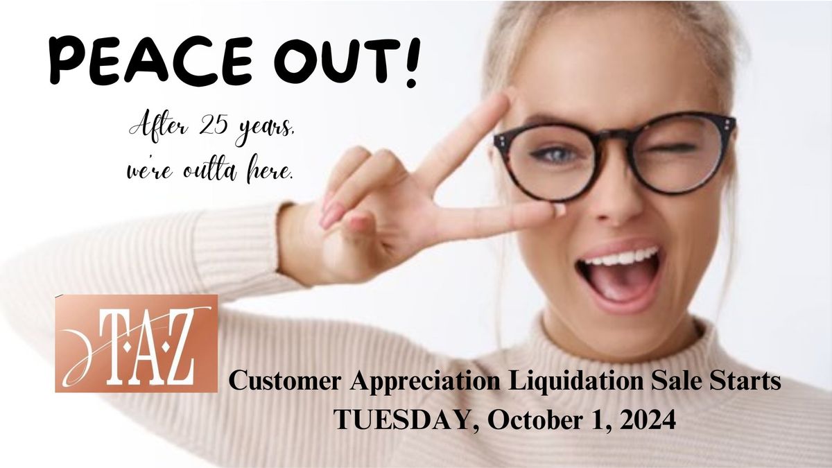 TAZ Customer Appreciation Liquidation - Peace Out! 