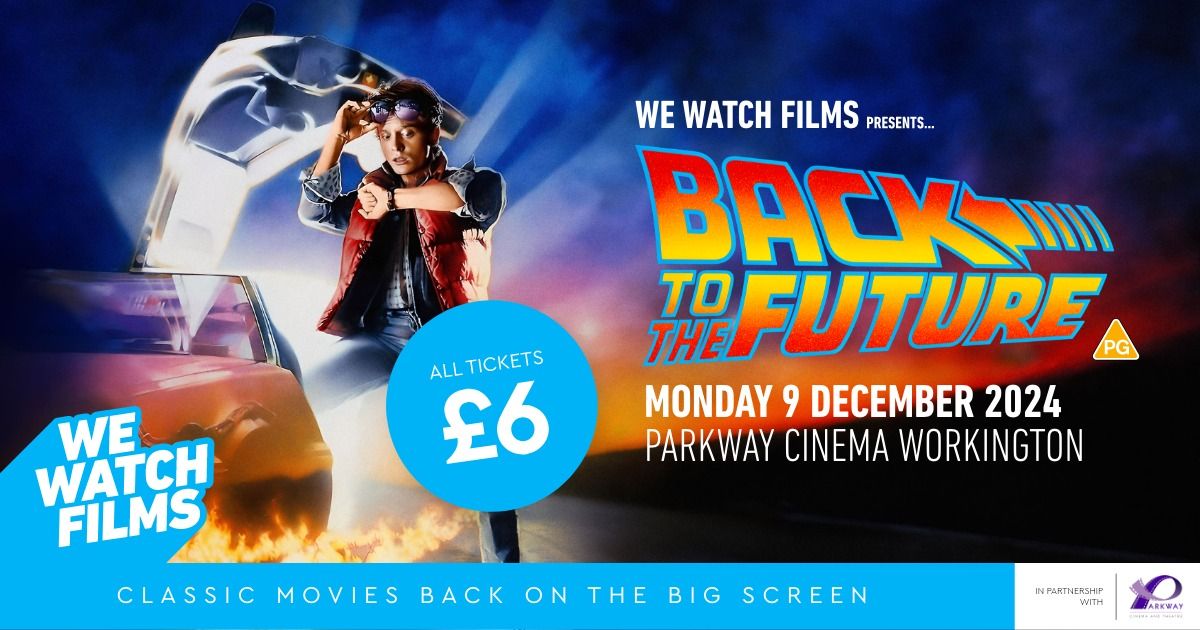 We Watch Films presents: BACK TO THE FUTURE @ Parkway Workington (PG)