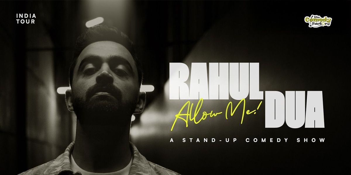 ALLOW ME! - A Standup Comedy Show by Rahul Dua