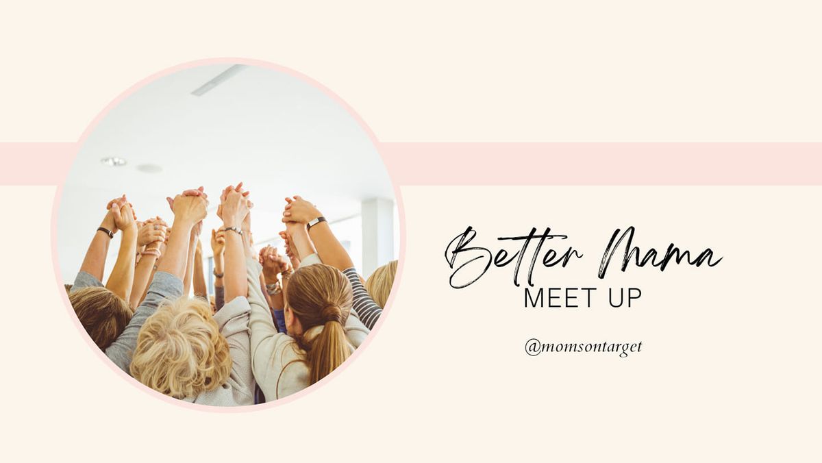 Better Mama Meet Up Re-Launch!