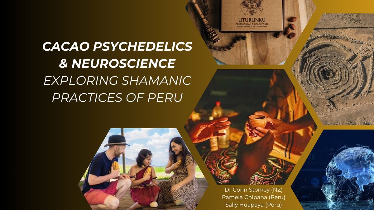 Cacao, Psychedelics, and Neuroscience: Exploring Shamanic Practices of Peru (Christchurch)