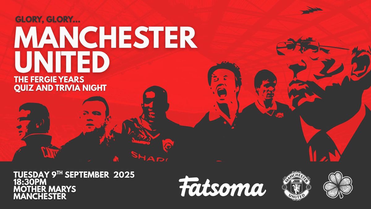 MANCHESTER UNITED (THE FERGIE YEARS QUIZ NIGHT)