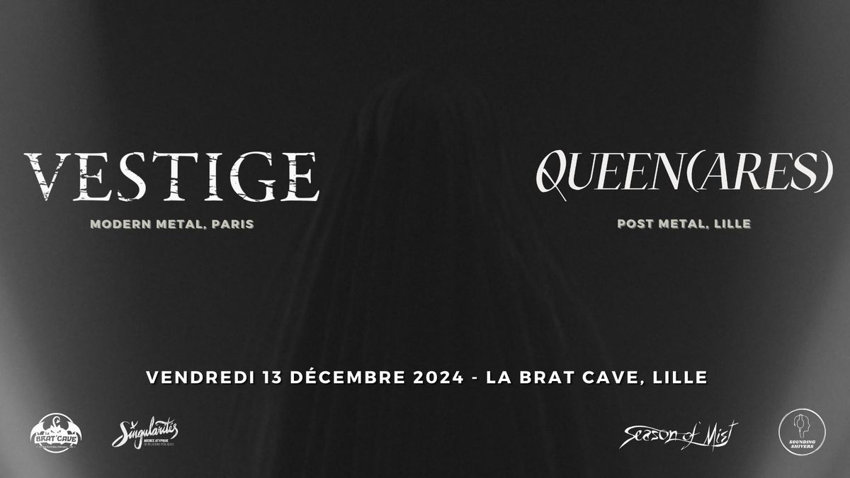 VESTIGE + QUEEN(ARES)  \u00b7  LA BRAT CAVE, LILLE