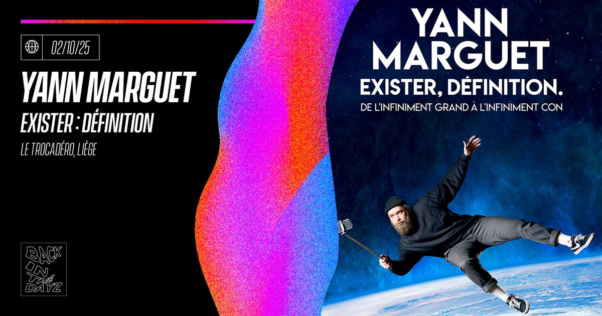 Yann Marguet \u00b7 "Exister : D\u00e9finition" \u00b7 Trocad\u00e9ro de Li\u00e8ge