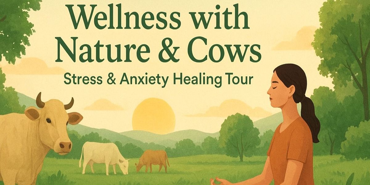 Wellness with Cows: Stress & Anxiety Healing Tour