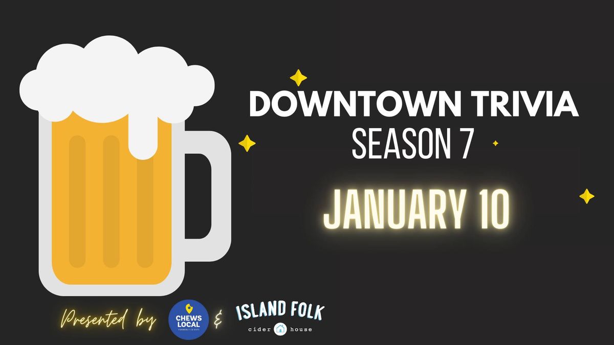 Downtown Trivia - January 10th!!