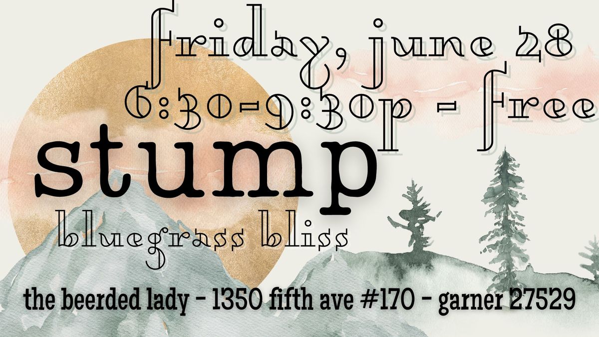 STUMP * FREE! * Live Bluegrass Music @ the Beerded Lady