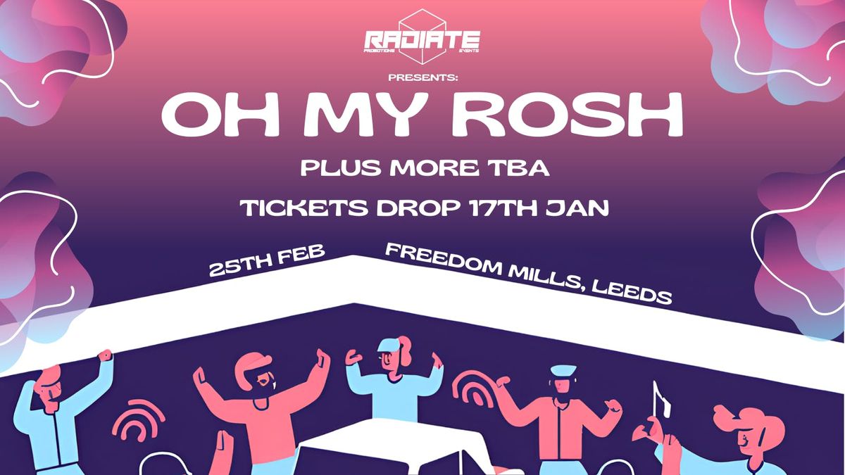 RADIATE presents... Oh My Rosh + More