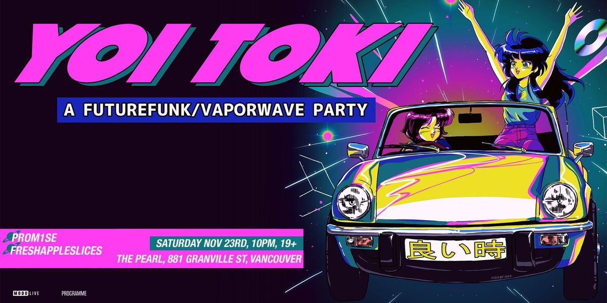 Yoi Toki A FutureFunk\/Vaporwave Dance Party - Vancouver