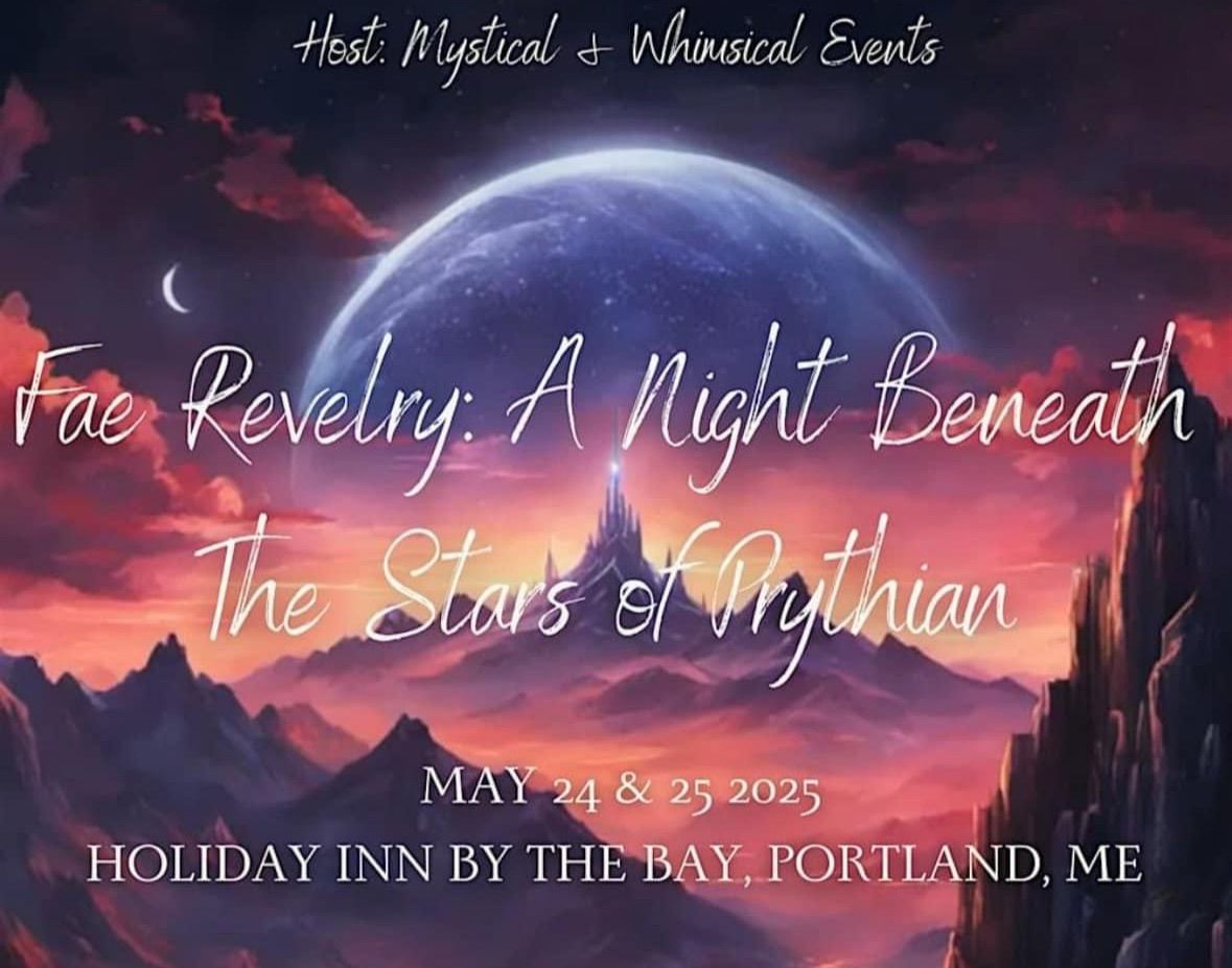 Fae Revelry: A Night Beneath The Stars of Prythian-2 day event May 24 & 25