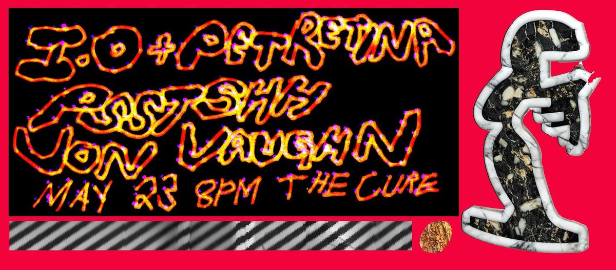 i.o + Pet Retina (BC) with Psst Shh and Jon Vaughn @ The Cure