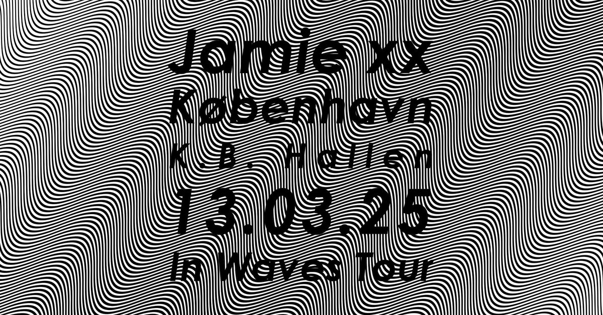 Jamie ** - In Waves Tour | K.B. Hallen, K\u00f8benhavn