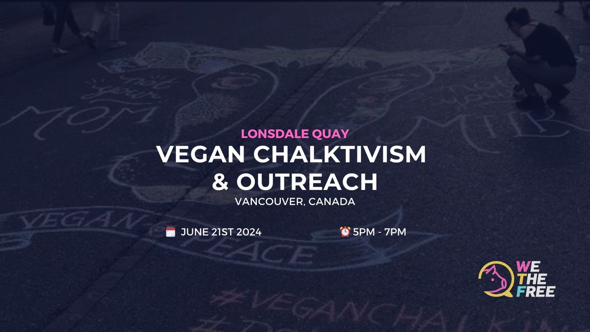 WTF Vegan Chalktivism | Vancouver, Canada | June 21st 2024