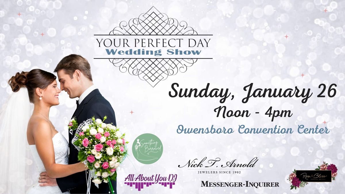 11th Annual Your Perfect Day Wedding Show