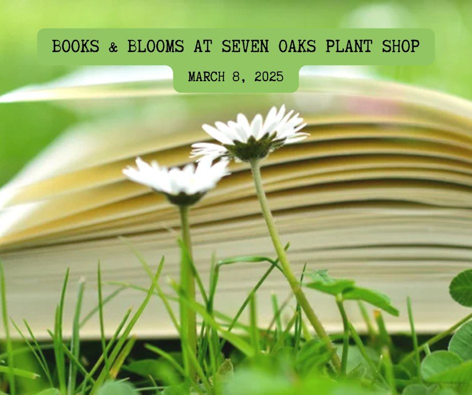 Books & Blooms at Seven Oaks Plant Shop