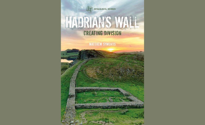 Hadrian\u2019s Wall: a monument to conflict 