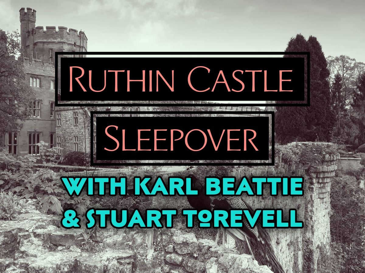 Ruthin Castle Sleepover 2025 with Tvs Most Haunted 