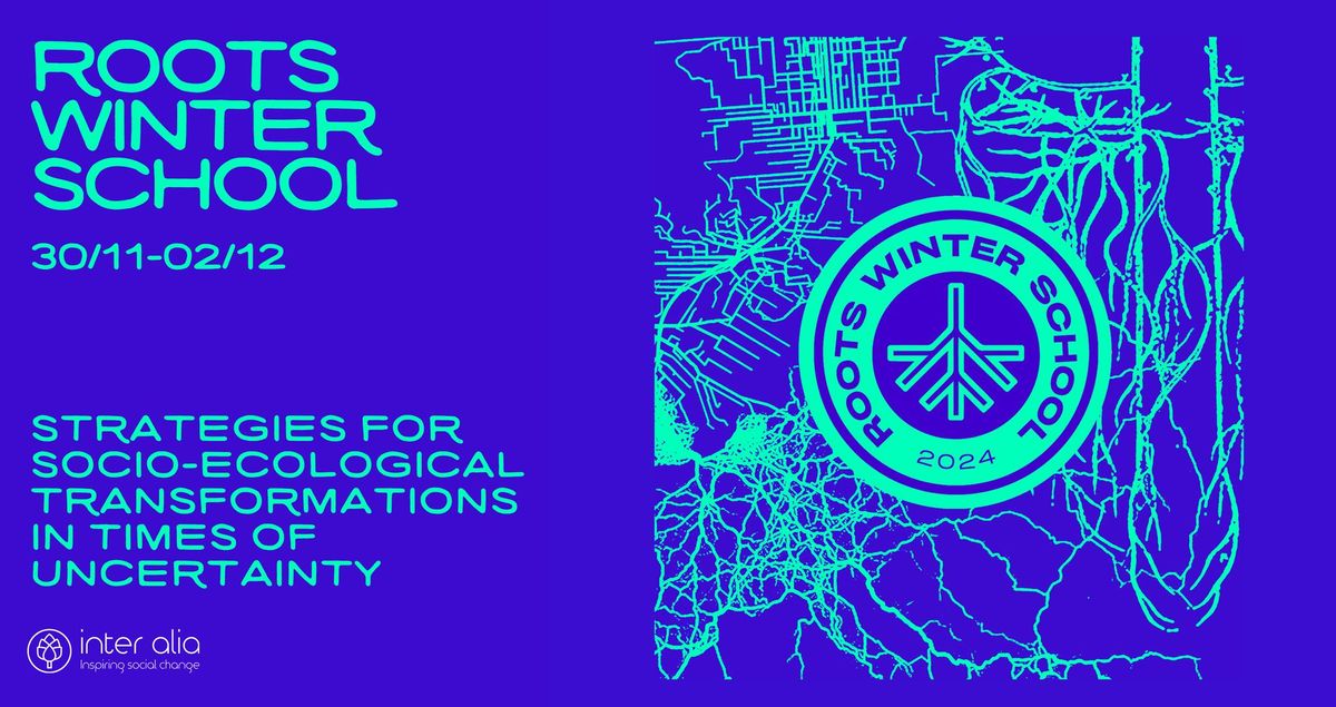 ROOTS WINTER SCHOOL 2024 | Strategies for socio-ecological transformations in times of uncertainty