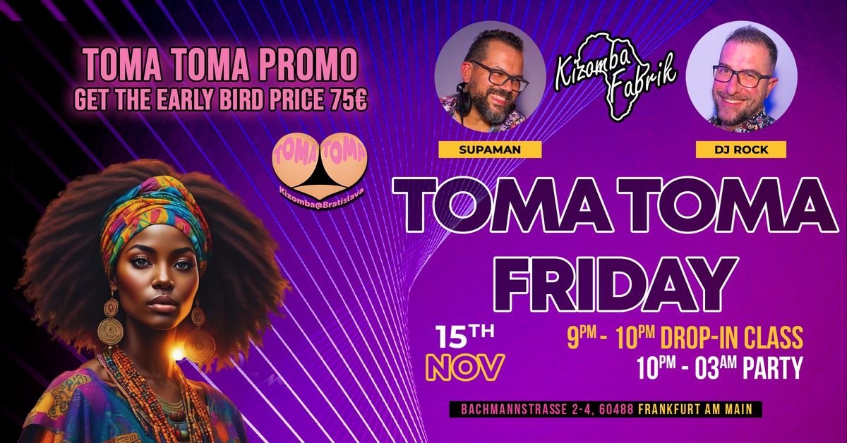 Toma Kizomba Fridas Nov 15th - Special Promo Party for Toma Toma with Djs Supaman and Rock