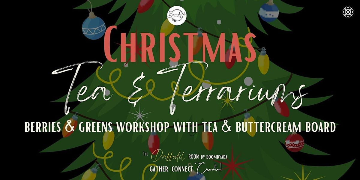 Christmas Tea & Terrariums Workshop with Holiday Buttercream Board