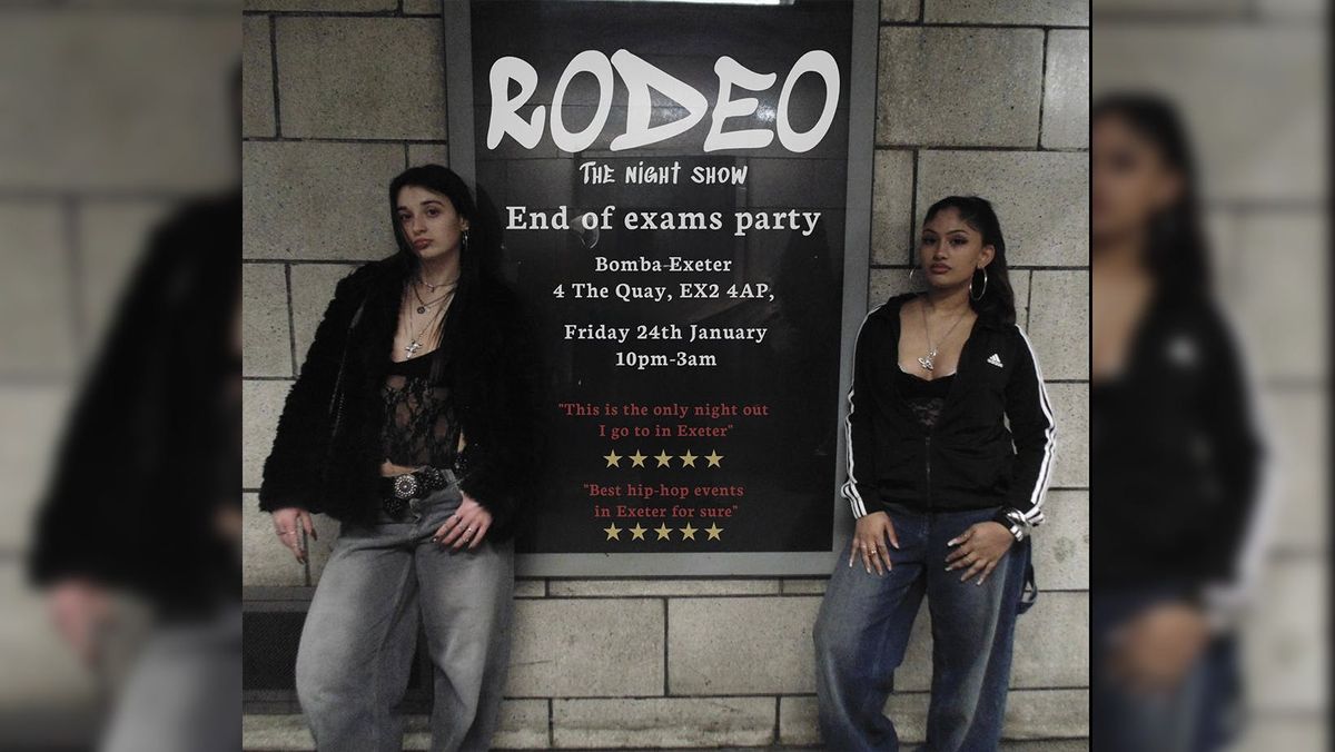 RODEO END OF EXAMS PARTY - Fri 24 Jan - Bomba - Exeter